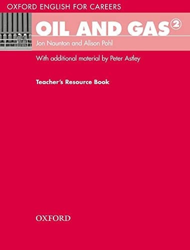 Oxford English for Careers: Oil and Gas 2: Teachers Resource Book: Oxford English for Careers: Oil and Gas 2: Teachers Resource Book 2