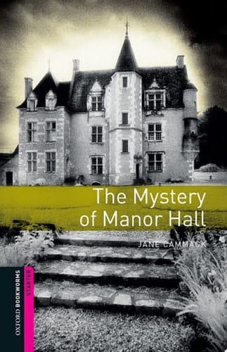 The Mystery of Manor Hall Starter Level Oxford Bookworms Library