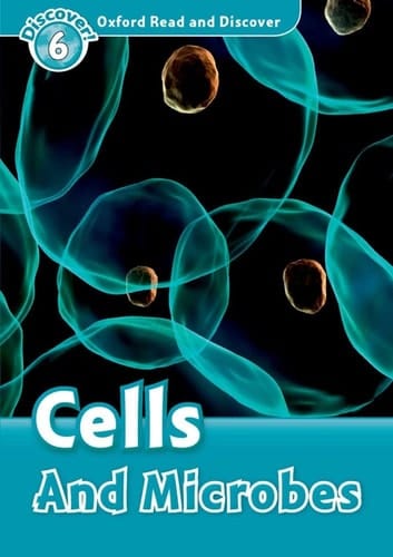 Oxford Read and Discover: Level 6: Cells and Microbes (Oxford Read and Discover)