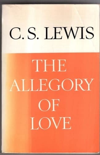 The Allegory of Love:  A Study in Medieval Tradition