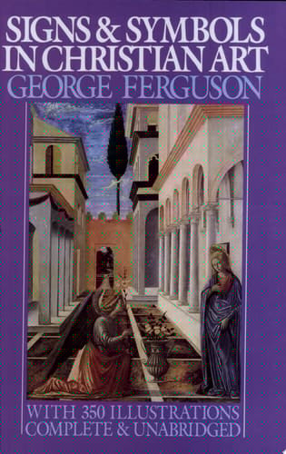 Signs and Symbols in Christian Art: With Illustrations from Paintings of the Renaissance (Galaxy Books)