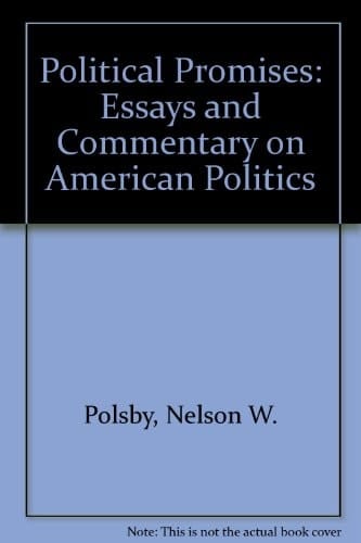 Political promises: Essays and commentary on American politics