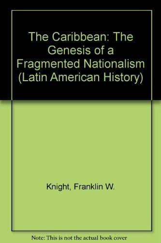 The Caribbean: The Genesis of a Fragmented Nationalism (Latin American Histories series)
