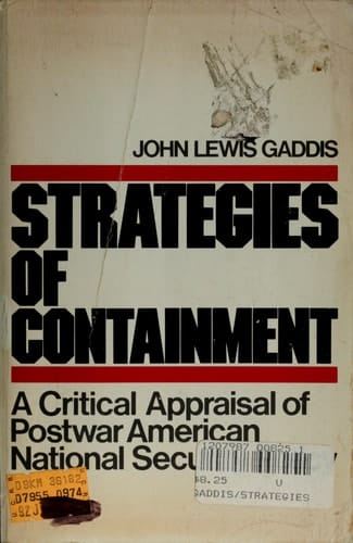 Strategies of Containment: A Critical Appraisal of Postwar American National Security