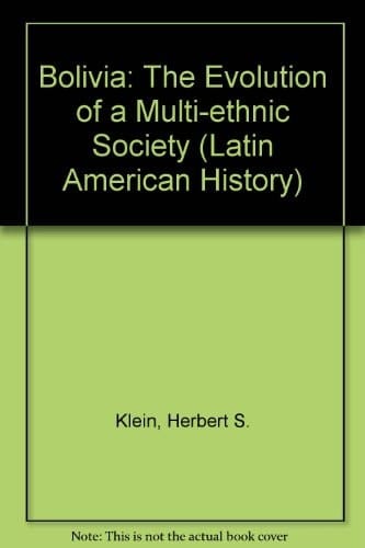 Bolivia: The Evolution of a Multi-Ethnic Society (Latin American Histories)
