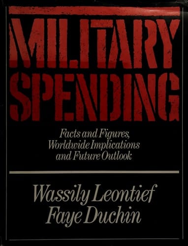 Military Spending: Facts and Figures, Worldwide Implications, and Future Outlook
