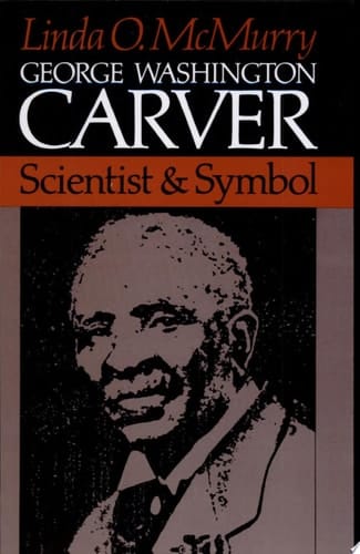 George Washington Carver: Scientist and Symbol