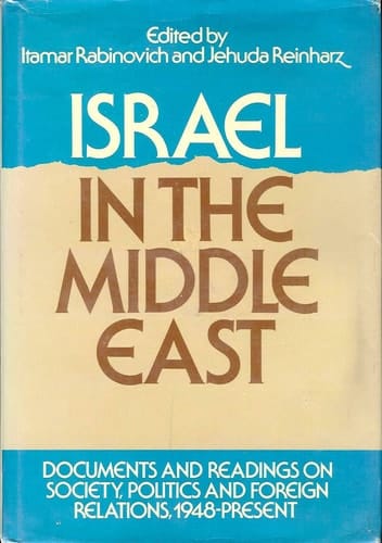 Israel in the Middle East: Documents and Readings on Society, Politics and Foreign Relations, 1948 to the Present