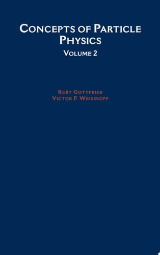 Concepts of Particle Physics: Volume II