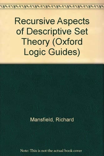 Recursive Aspects of Descriptive Set Theory (Oxford Logic Guides, 11)