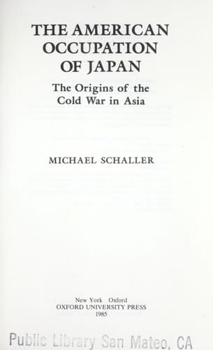 The American Occupation of Japan: The Origins of the Cold War in Asia