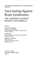 Vaccinating Against Brain Syndromes: The Campaign Against Measles and Rubella (Monographs in Epidemiology and Biostatistics, 9)