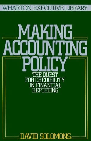 Making Accounting Policy (The Wharton Executive Library)