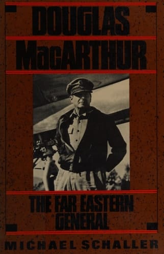 Douglas MacArthur: The Far Eastern General