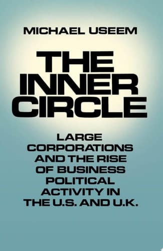 The Inner Circle: Large Corporations and the Rise of Business Political Activity in the U.S. and U.K.