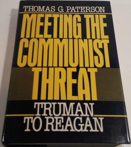 Meeting the Communist Threat: Truman to Reagan