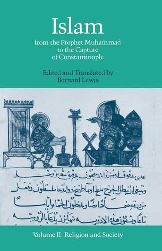 Islam: From the Prophet Muhammad to the Capture of Constantinople Volume 2: Religion and Society