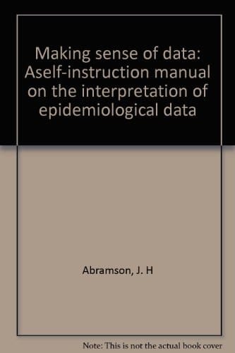 Making Sense of Data: A Self-Instruction Manual on the Interpretation of Epidemiological Data