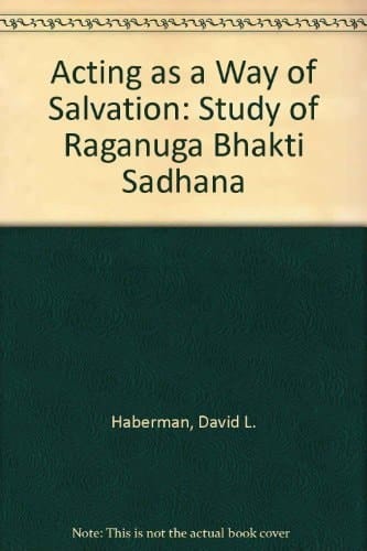 Acting as a Way of Salvation: A Study of Raganuga Bhakti Sadhana