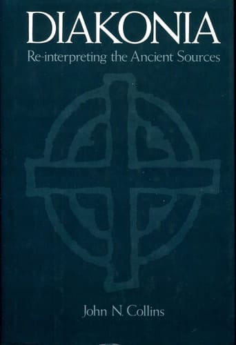 Diakonia: Re-interpreting the Ancient Sources