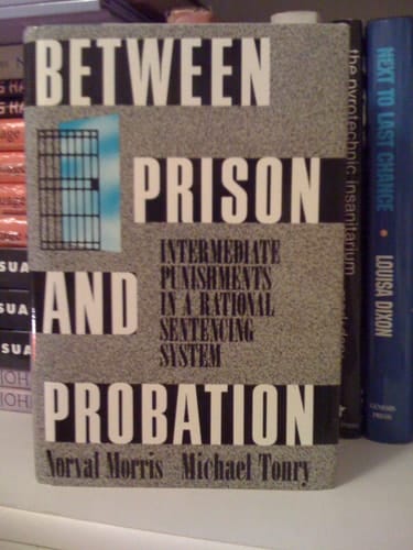 Between Prison and Probation: Intermediate Punishments in a Rational Sentencing System