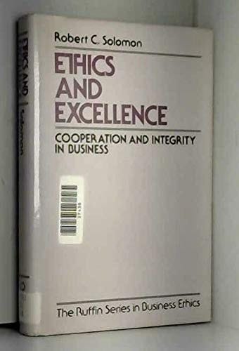 Ethics and Excellence: Cooperation and Integrity in Business (The Ruffin Series in Business Ethics)