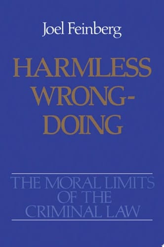 Harmless Wrongdoing (Moral Limits of the Criminal Law, Vol. 4)