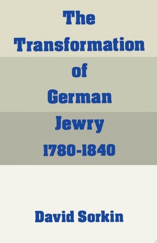 The Transformation of German Jewry, 1780-1840 (Studies in Jewish History)