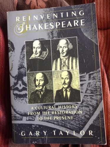 Reinventing Shakespeare: A Cultural History from the Restoration to the Present