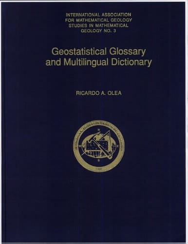 Geostatistical Glossary and Multilingual Dictionary (International Association for Mathematical Geology Studies in Mathematical Geology, 3)
