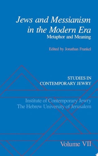 Studies in Contemporary Jewry: Volume VII: Jews and Messianism in the Modern Era: Metaphor and Meaning (Studies in Contemporary Jewry, Vol. VII)