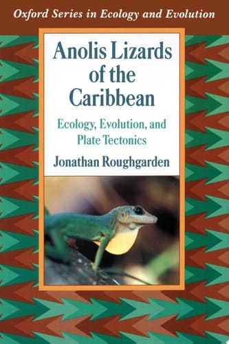 Anolis Lizards of the Caribbean: Ecology, Evolution, and Plate Tectonics (Oxford Series in Ecology and Evolution)
