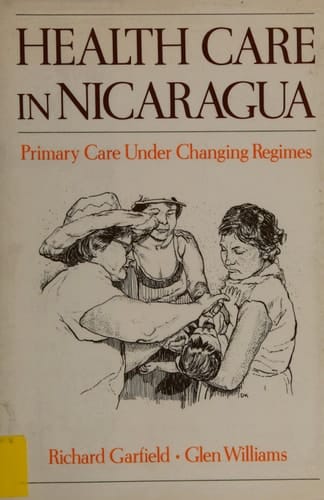 Health Care in Nicaragua: Primary Care Under Changing Regimes