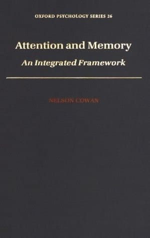 Attention and Memory: An Integrated Framework (Oxford Psychology Series, 26)