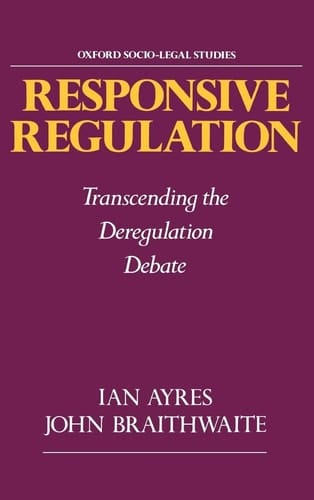 Responsive Regulation: Transcending the Deregulation Debate (Oxford Socio-Legal Studies)