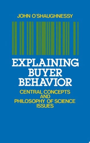 Explaining Buyer Behavior: Central Concepts and Philosophy of Science Issues