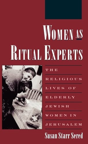 Women As Ritual Experts: The Religious Lives of Elderly Jewish Women in Jerusalem (Publications of the American Folklore Society)