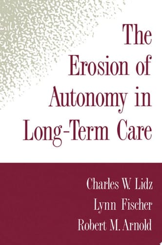 The Erosion of Autonomy in Long-Term Care