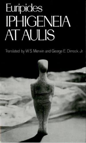 Iphigeneia at Aulis (Greek Tragedy in New Translations)