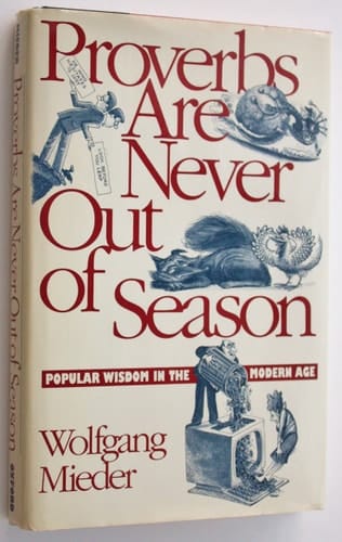 Proverbs Are Never Out of Season: Popular Wisdom in the Modern Age