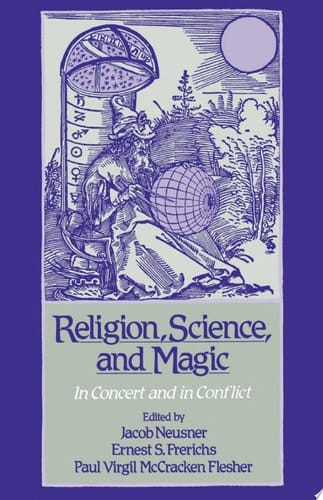 Religion, Science, and Magic: In Concert and In Conflict