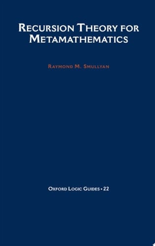 Recursion Theory for Metamathematics (Oxford Logic Guides, 22)