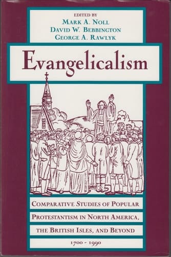 Evangelicalism: Comparative Studies of Popular Protestantism in North America, The British Isles, and Beyond, 1700-1990 (Religion in America)