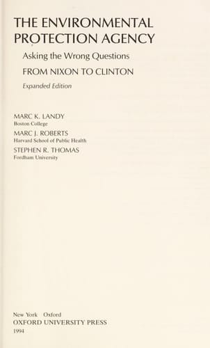 The Environmental Protection Agency: Asking the Wrong Questions: From Nixon to Clinton