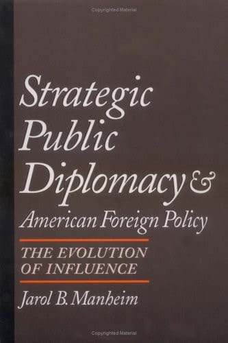 Strategic Public Diplomacy and American Foreign Policy: The Evolution of Influence