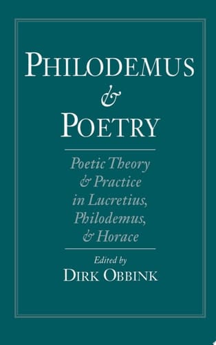 Philodemus and Poetry: Poetic Theory and Practice in Lucretius, Philodemus and Horace