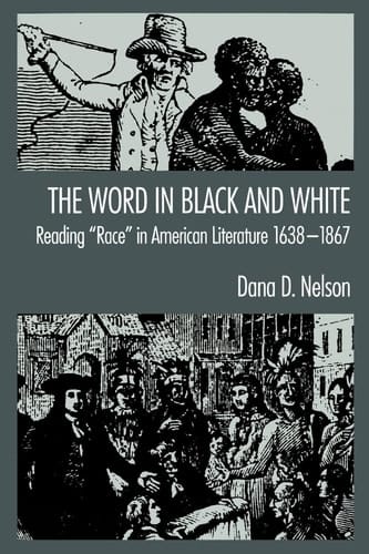 The Word in Black and White: Reading "Race" in American Literature, 1638-1867