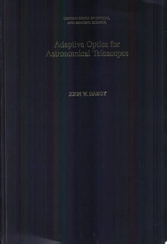 Adaptive Optics for Astronomical Telescopes (Oxford Series in Optical and Imaging Sciences, 16)