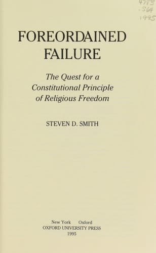 Foreordained Failure: The Quest for a Constitutional Principle of Religious Freedom