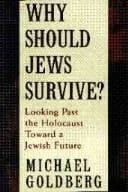 Why Should Jews Survive?: Looking Past the Holocaust Toward a Jewish Future